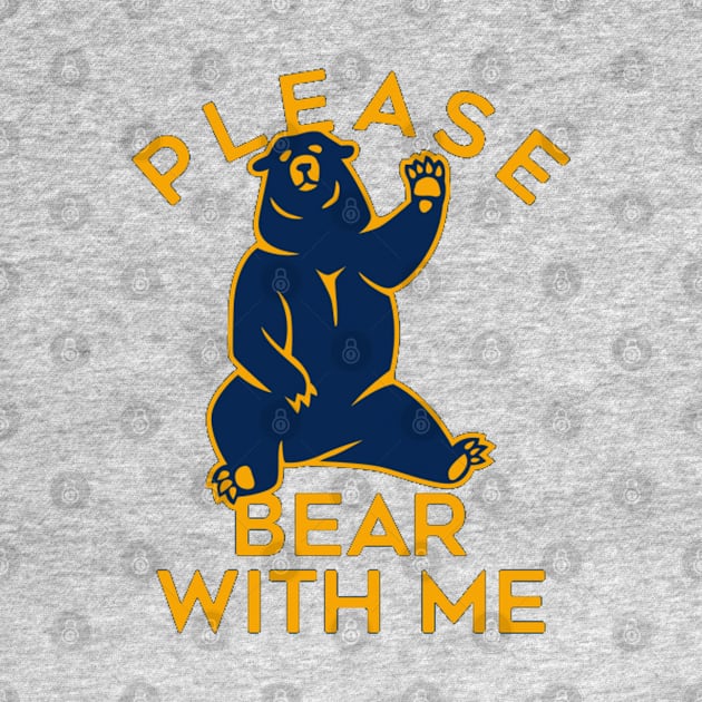 Please  Bear with me by joshsmith